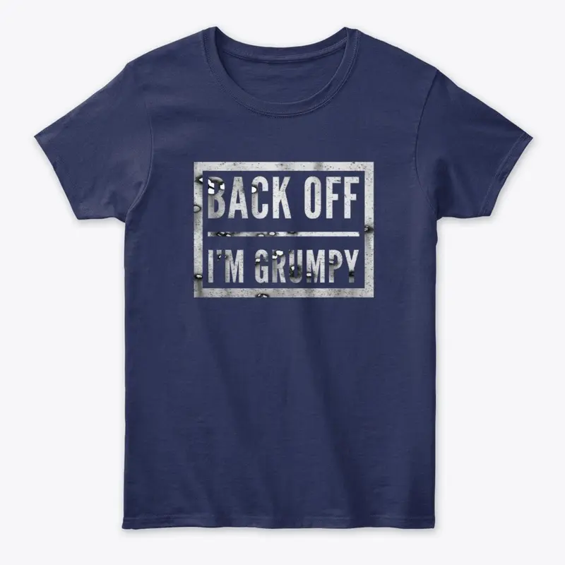 back off i'm grumpy